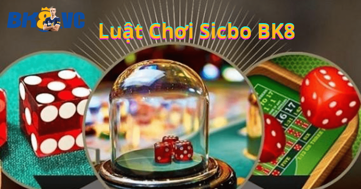 luat choi sicbo bk8 - BK8 VC