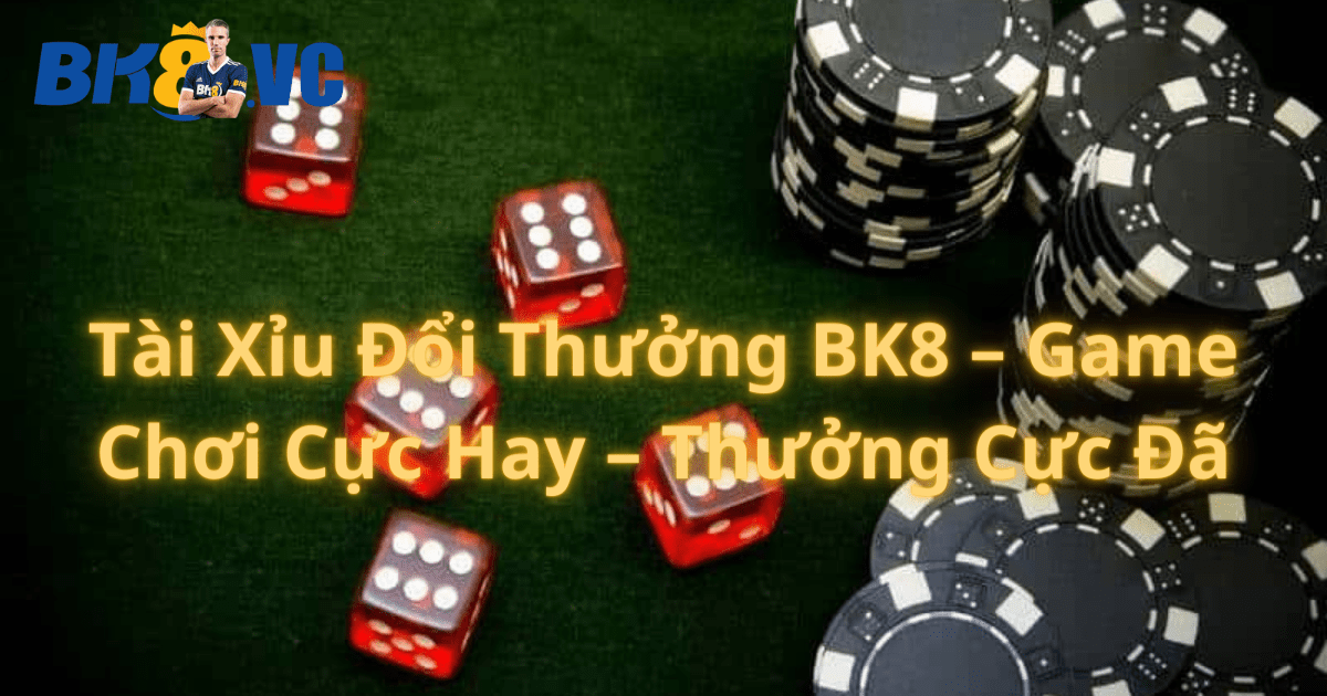 tai xiu doi thuong bk8 1 1 - BK8 VC